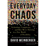 Everyday Chaos: Technology, Complexity, and How We're Thriving in a New World of Possibility