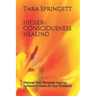 Higher-Consciousness Healing: Discover Your Personal Healing-Symbols to Solve All Your Problems