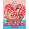 Mazes to Celebrate a Fun Valentine's Day Activity Book