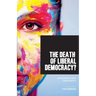 The Death of Liberal Democracy?