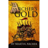 The Archers Gold: Medieval Military fiction: A Novel about Wars, Knights, Pirates, and Crusaders in The Years of the Feudal Middle ages