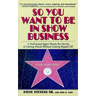 So You Want to Be in Show Business