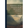 Ivanhoe. With Illustr. By M. Riou [and Others]