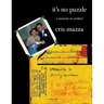 It's No Puzzle: a memoir in artifact