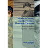 Mother Goose, Mother Jones, Mommie Dearest: Biblical Mothers and Their Children