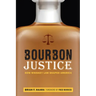 Bourbon Justice: How Whiskey Law Shaped America