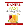 Daniel Fast Juicing Bible