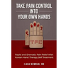 Take Pain Control Into Your Own Hands: Rapid and Dramatic Pain Relief With Korean Hand Therapy Self Treatment