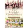 The Joy of Faithful and Cheerful Giving: Wonderful Principles to Embrace
