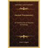 Ancient Freemasonry: An Introduction to Masonic Archeology