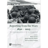 Reporting from the Wars 1850 - 2015: The origins and evolution of the war correspondent
