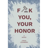Fuck You, Your Honor