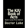 The KJV Book of Acts: Super Large Print Edition