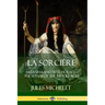 La Sorcière: Satanism and Witchcraft - The Witch of the Middle Ages