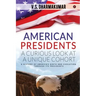 American Presidents - A Curious Look at a Unique Cohort: A history of America's birth and evolution through its Presidents