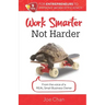 Work Smarter, Not Harder: 9 Tips for Entrepreneur's to Improve Work Efficiency. From the voice of a REAL Small Business Owner.
