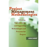 Project Management Methodologies: Selecting, Implementing, and Supporting Methodologies and Processes for Projects