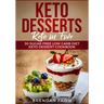 Keto Desserts: Keto in Five: 30 Sugar Free Low Carb Diet Keto Dessert Cookbook