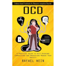 Ocd: Evidence-based Treatments for Obsessive-compulsive Disorder (A Practical Guide to Help Overcome Compulsions and Obsessions Manage Your Anxiety)