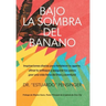 Bajo la sombra del banano: Inspiraciones diarias para fortalecer tu agarre, afinar tu enfoque y asegurar tus pasos ¡por una vida llena de Dios y