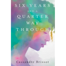 Six Years and A Quarter Way Through
