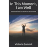 In This Moment, I am Well: Motivational Quotes for Healing from Narcissist Abuse