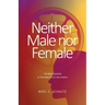 Neither Male nor Female: The Bible, Women & The Ministry of the Church