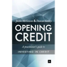 Opening Credit: A Practitioner's Guide to Credit Investment
