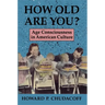 How Old Are You?: Age Consciousness in American Culture