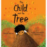 The Child And the Tree: A Tale for Better Times