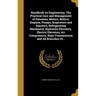 Handbook on Engineering. The Practical Care and Management of Dynamos, Motors, Boilers, Engines, Pumps, Inspirators and Injectors, Refrigerating Machi