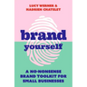 Brand Yourself: A no-nonsense brand toolkit for small businesses