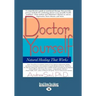 Doctor Yourself: Natural Healing That Works (EasyRead Large Edition)
