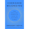 Cherished Belonging: The Healing Power of Love in Divided Times