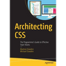 Architecting CSS: The Programmer's Guide to Effective Style Sheets