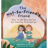The Not-So-Friendly Friend: How to Set Boundaries for Healthy Friendships