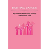 Fighting Cancer: My Son And I Were Going Through The Difficult Time
