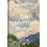 The School of Life: On Mental Illness: What Can Calm, Reassure and Console