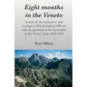 Eight months in the Veneto: A story of the endurance and courage of British Liaison Officers with the partisans in the mountains of the Veneto, It