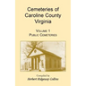 Cemeteries of Caroline County, Virginia, Volume 1, Public Cemeteries