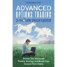 Advanced Options Trading: Master the Advanced Trading Strategy and Boost Your Income From Home