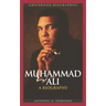Muhammad Ali: A Biography