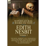 The Collected Supernatural and Weird Fiction of Edith Nesbit: Volume 1-One Novel 'Dormant' (a.k.a. 'Rose Royal'), and Eleven Short Tales of the Strang