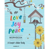 The Love, Joy, Peace Workbook: A Couple's Bible Study