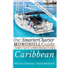 The SmarterCharter MONOHULL Guide: Caribbean: Insiders' tips for confident BAREBOAT cruising