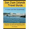 San Juan Islands Travel Guide: A Land and Sea Guidebook