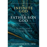 An Infinite God and a Father-Son God: The Theology of God for a Contemporary World