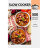 Slow Cooker Cookbook for Two - 500 Crock Pot Recipes: Nutritious Recipe Book for Beginners and Pros