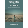 Teaching in Alaska: What I Learned in the Bush