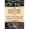 How History Repeats Itself and Why It Matters for Today's Investors